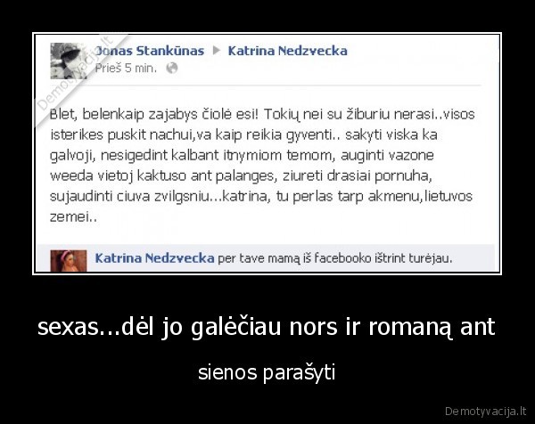 sexas...dėl jo galėčiau nors ir romaną ant