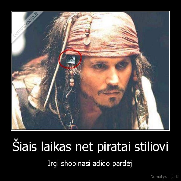 Šiais laikas net piratai stiliovi