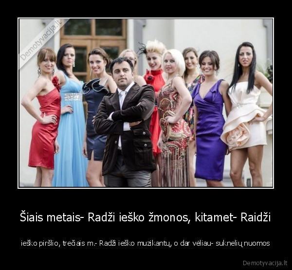 Šiais metais- Radži ieško žmonos, kitamet- Raidži