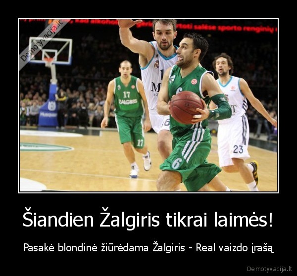 Šiandien Žalgiris tikrai laimės!