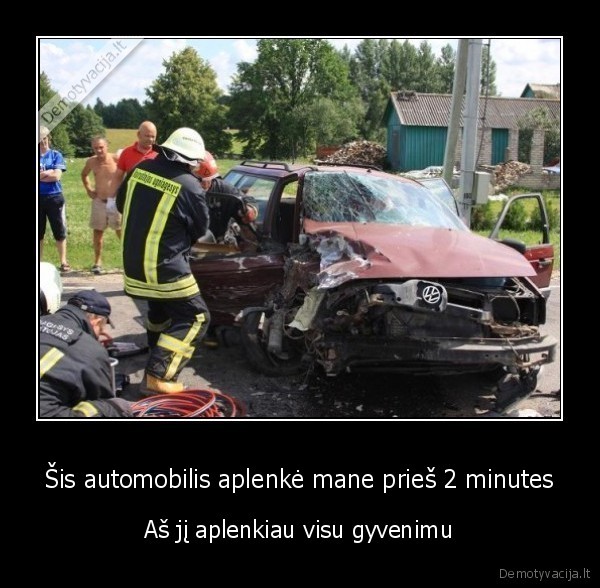 Šis automobilis aplenkė mane prieš 2 minutes