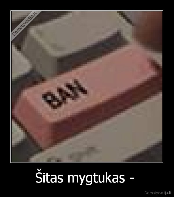 Šitas mygtukas - 