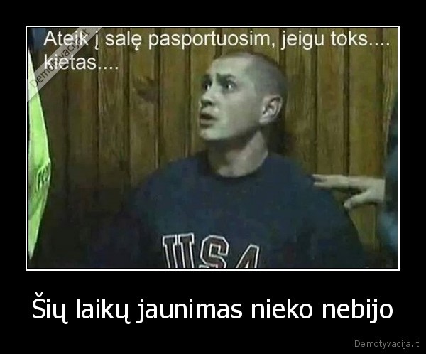 Šių laikų jaunimas nieko nebijo