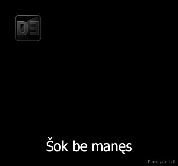 Šok be manęs