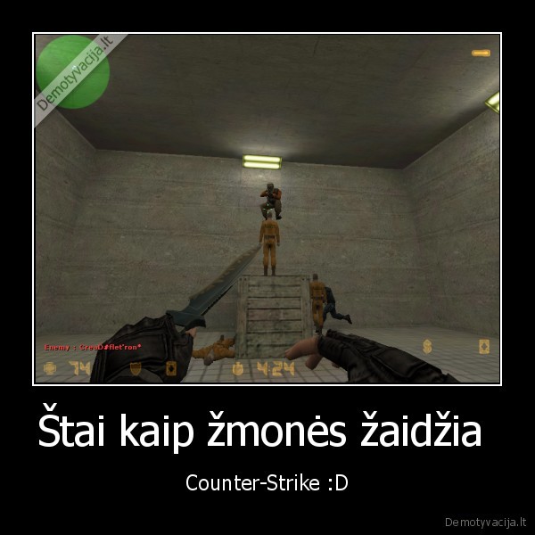 Štai kaip žmonės žaidžia 