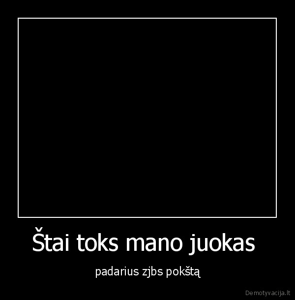 Štai toks mano juokas 