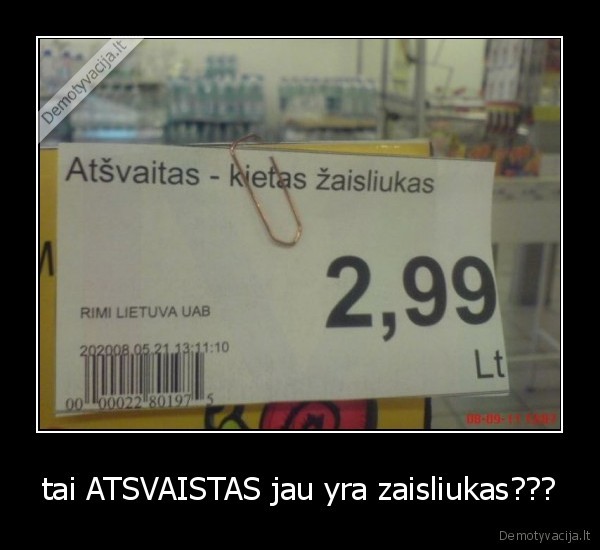 tai ATSVAISTAS jau yra zaisliukas???