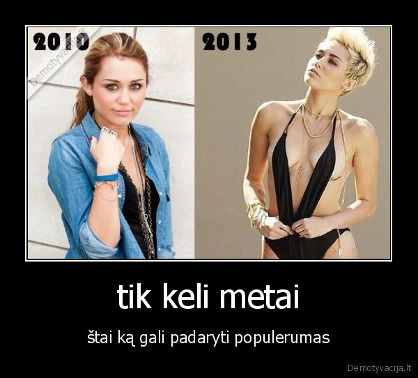 tik keli metai