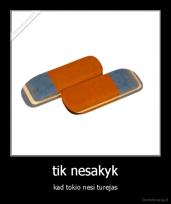 tik nesakyk