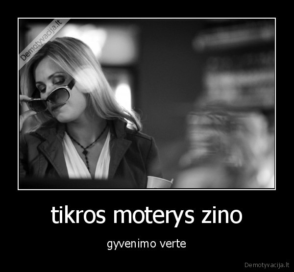 tikros moterys zino