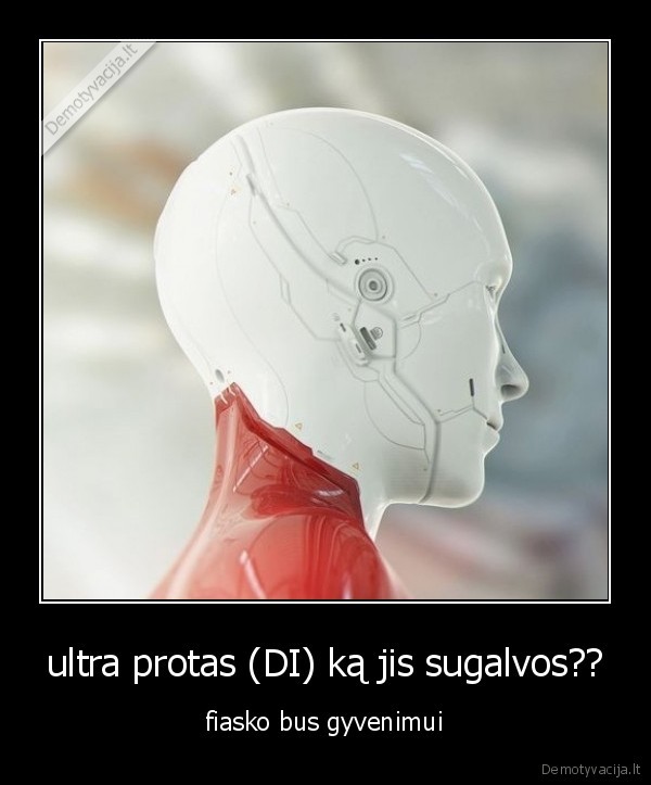 ultra protas (DI) ką jis sugalvos??