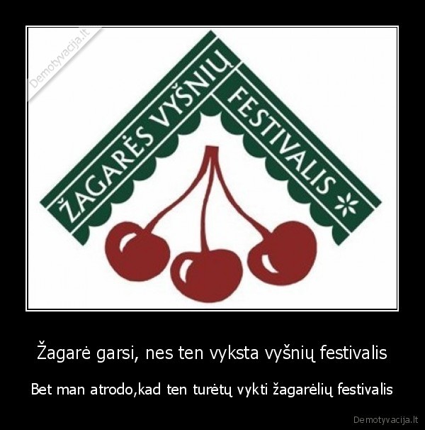 Žagarė garsi, nes ten vyksta vyšnių festivalis