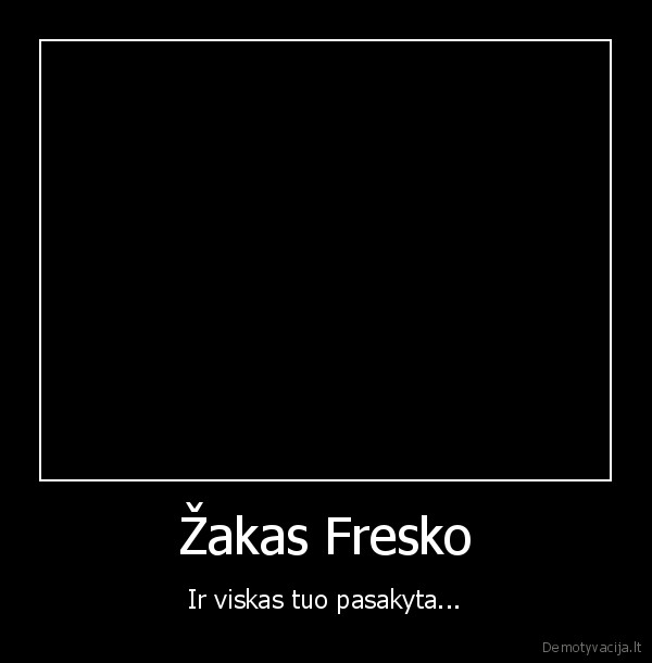 zakas, fresko, ir, viskas, tuo, pasakyta