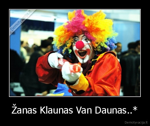 Žanas Klaunas Van Daunas..*