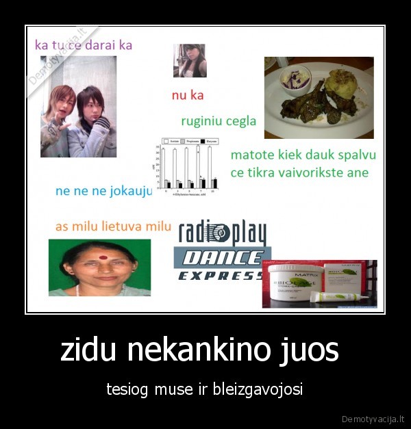 zidu nekankino juos 