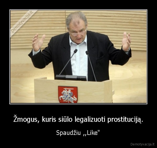 Žmogus, kuris siūlo legalizuoti prostituciją.