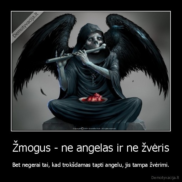 Žmogus - ne angelas ir ne žvėris