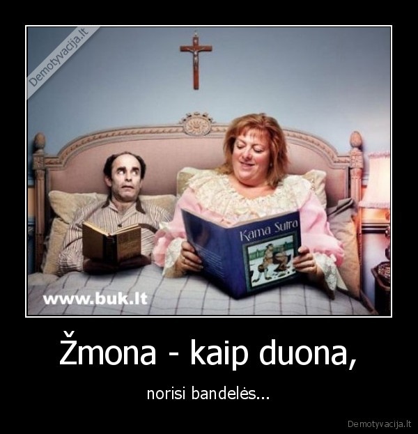 Žmona - kaip duona,