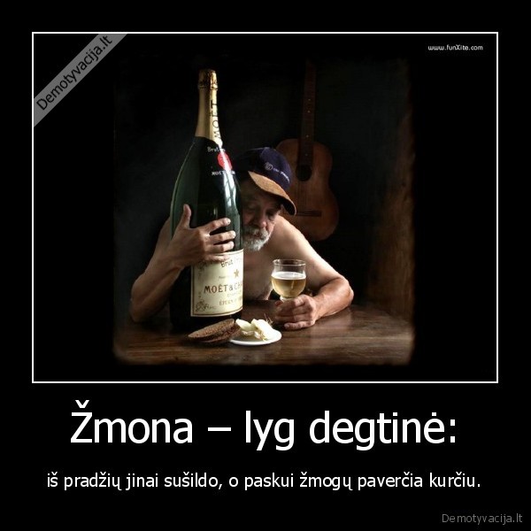 Žmona – lyg degtinė: