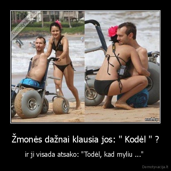 Žmonės dažnai klausia jos: &quot; Kodėl &quot; ?