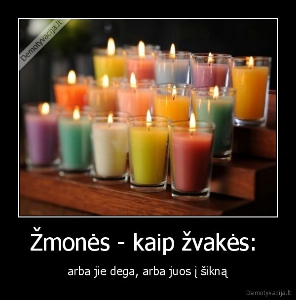 Žmonės - kaip žvakės: 