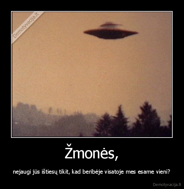 ateiviai,vieninteles, mastancios, butybes,ufo,nso