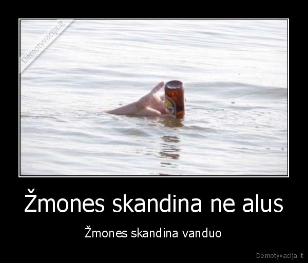 Žmones skandina ne alus