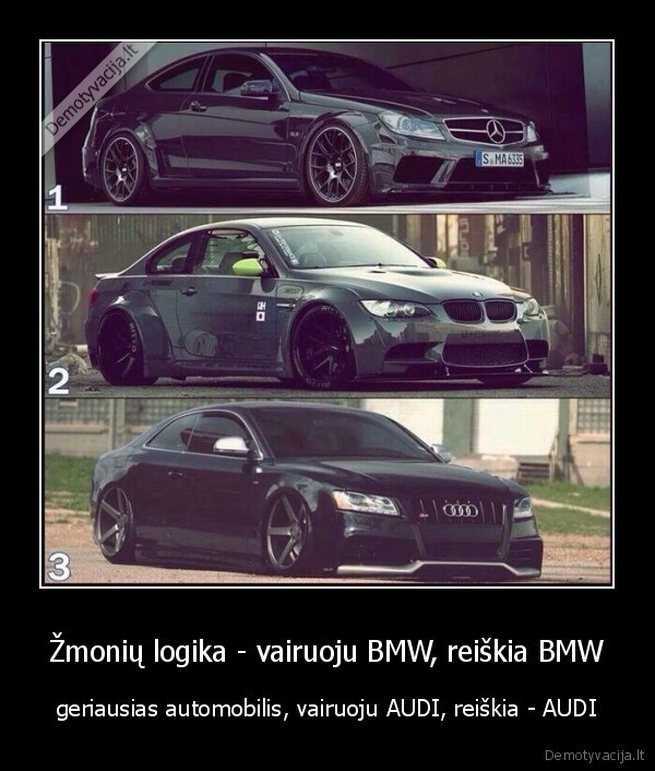 Žmonių logika - vairuoju BMW, reiškia BMW