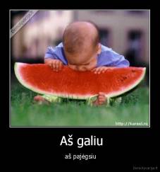  Aš galiu -   aš pajėgsiu 