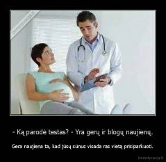 - Ką parodė testas? - Yra gerų ir blogų naujienų. - Gera naujiena ta, kad jūsų sūnus visada ras vietą prisiparkuoti.