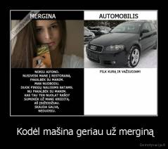  Kodėl mašina geriau už merginą - 