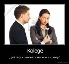  Kolege - , galima jus pakviesti vakarienei su pusryč