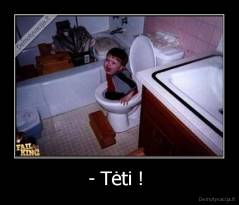 - Tėti !  - 