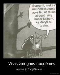    Visas žmogaus nuodėmes - atperka jo žmogiškumas. 