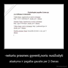 -neturiu prasmes gyventi,noriu nusižudyti - atsakyma ir pagalba gausite per 2-3ienas