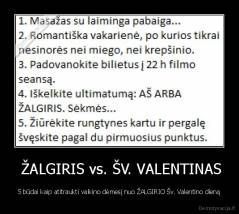  ŽALGIRIS vs. ŠV. VALENTINAS - 5 būdai kaip atitraukti vaikino dėmesį nuo ŽALGIRIO Šv. Valentino dieną