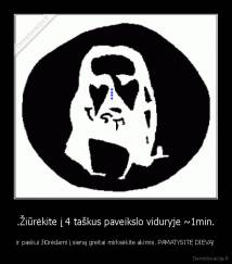 .Žiūrėkite į 4 taškus paveikslo viduryje ~1min. - ir paskui žiūrėdami į sieną greitai mirksėkite akimis. PAMATYSITE DIEVĄ!