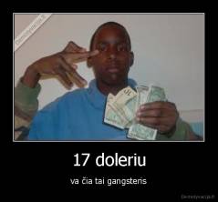 17 doleriu - va čia tai gangsteris