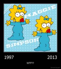 1997                        2013 - WTF??