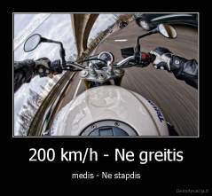 200 km/h - Ne greitis - medis - Ne stapdis