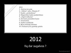 2012 - Ką dar sugalvos ?