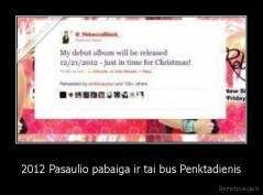 2012 Pasaulio pabaiga ir tai bus Penktadienis - 