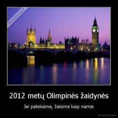 2012 metų Olimpinės žaidynės - Jei pateksime, žaisime kaip namie