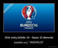 2016 metų birželio 10 – liepos 10 dienomis - prasidės vyrų " MENOPAUZĖ"