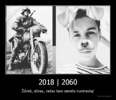 2018 | 2060 - Žiūrėk, sūnau, radau tavo senelio nuotrauką!