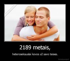 2189 metais, - heteroseksualai kovos už savo teises.