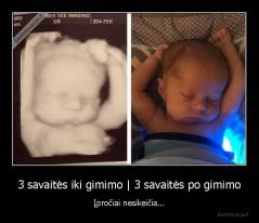 3 savaitės iki gimimo | 3 savaitės po gimimo - Įpročiai nesikeičia...