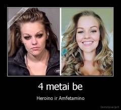 4 metai be - Heroino ir Amfetamino