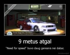 9 metus atgal - "Need for speed" buvo daug geresnis nei dabar.