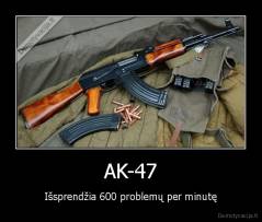 AK-47 - Išsprendžia 600 problemų per minutę